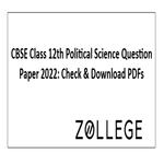 CBSE Class 12th Political Science Question Paper 2022 Check and Download PDFs